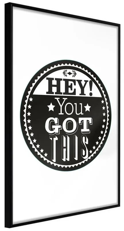 Poster  You Got This  Cornice Quadri Cornice nera, Larghezza x Altezza Home decor 30x45