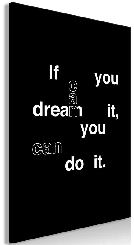 Quadro If You Can Dream It, You Can Do It (1 Part) Vertical  Colore bianco e nero, Dimensioni e Misure 40x60