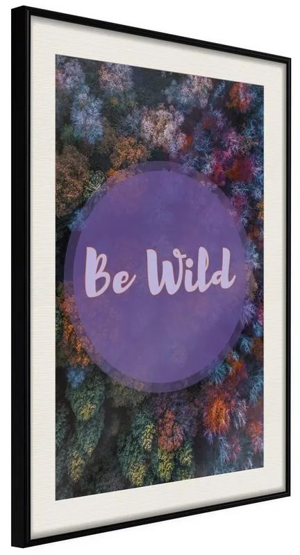 Poster  Find Wildness in Yourself  Cornice Quadri Cornice nera con pass-partout, Larghezza x Altezza Home decor 40x60