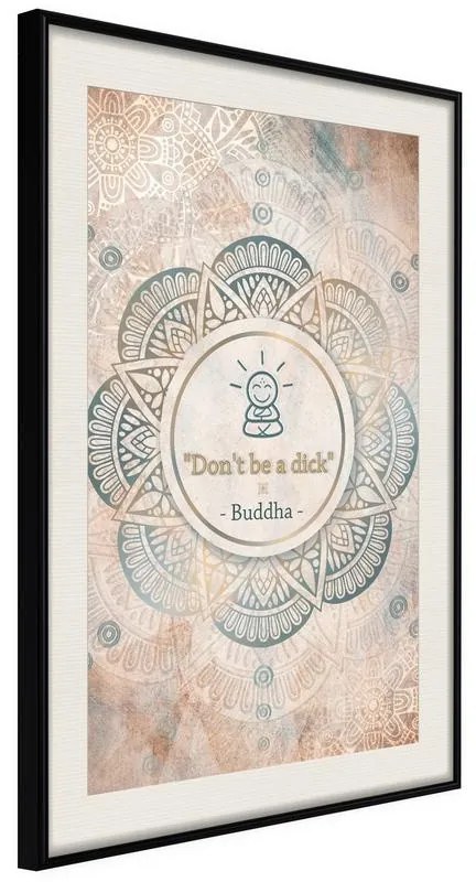 Poster  Buddha Is Right  Cornice Quadri Cornice nera con pass-partout, Larghezza x Altezza Home decor 30x45