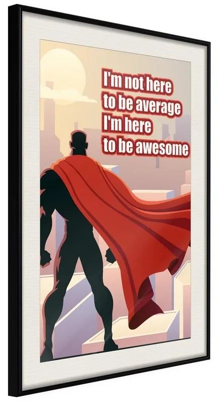 Poster  Be Your Own Superhero  Cornice Quadri Cornice nera con pass-partout, Larghezza x Altezza Home decor 40x60