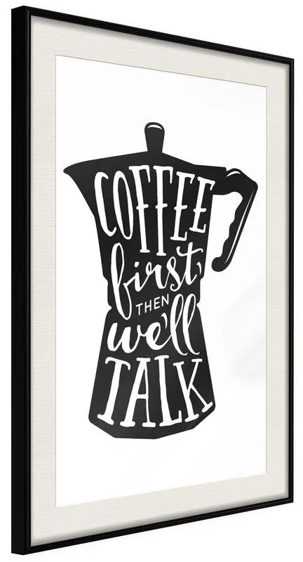 Poster  Coffee First  Cornice Quadri Cornice nera con pass-partout, Larghezza x Altezza Home decor 40x60