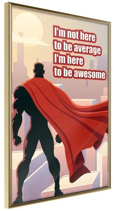 Poster  Be Your Own Superhero  Cornice Quadri Cornice d'oro, Larghezza x Altezza Home decor 30x45