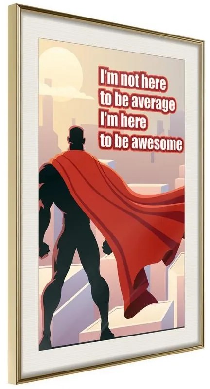 Poster  Be Your Own Superhero  Cornice Quadri Cornice d'oro con passe-partout, Larghezza x Altezza Home decor 20x30