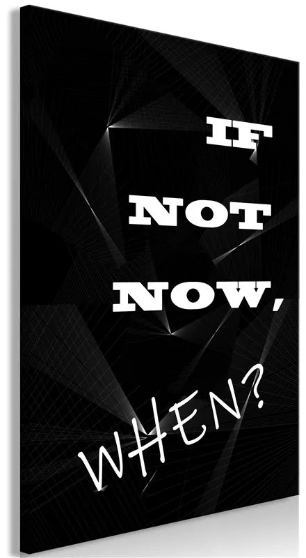 Quadro If Not Now, When? (1 Part) Vertical  Colore bianco e nero, Dimensioni e Misure 80x120