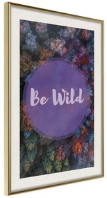 Poster  Find Wildness in Yourself  Cornice Quadri Cornice d'oro con passe-partout, Larghezza x Altezza Home decor 40x60