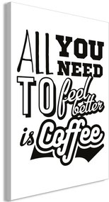 Quadro All You Need to Feel Better Is Coffee (1 Part) Vertical