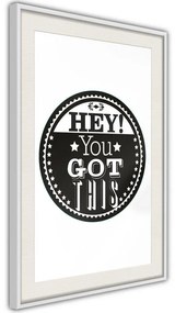 Poster  You Got This  Cornice Quadri Cornice nera con pass-partout, Larghezza x Altezza Home decor 30x45