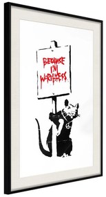 Poster  Banksy: Because I’m Worthless  Cornice Quadri Cornice nera con pass-partout, Larghezza x Altezza Home decor 20x30