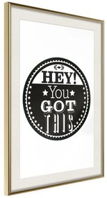 Poster  You Got This  Cornice Quadri Cornice d'oro con passe-partout, Larghezza x Altezza Home decor 40x60