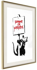 Poster  Banksy: Because I’m Worthless  Cornice Quadri Cornice d'oro con passe-partout, Larghezza x Altezza Home decor 20x30