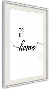 Poster  To Be Home  Cornice Quadri Cornice nera con pass-partout, Larghezza x Altezza Home decor 40x60