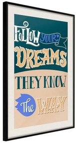 Poster  Dreams Know the Way  Cornice Quadri Cornice nera con pass-partout, Larghezza x Altezza Home decor 30x45