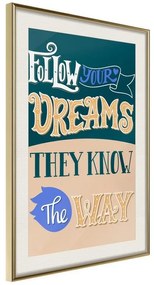 Poster  Dreams Know the Way  Cornice Quadri Cornice d'oro con passe-partout, Larghezza x Altezza Home decor 20x30