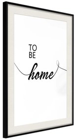 Poster  To Be Home  Cornice Quadri Cornice nera con pass-partout, Larghezza x Altezza Home decor 20x30