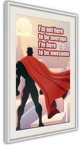 Poster  Be Your Own Superhero  Cornice Quadri Cornice nera, Larghezza x Altezza Home decor 40x60