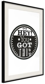 Poster  You Got This  Cornice Quadri Cornice nera con pass-partout, Larghezza x Altezza Home decor 30x45